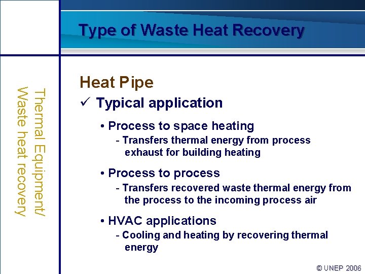 Type of Waste Heat Recovery Thermal Equipment/ Waste heat recovery Heat Pipe ü Typical