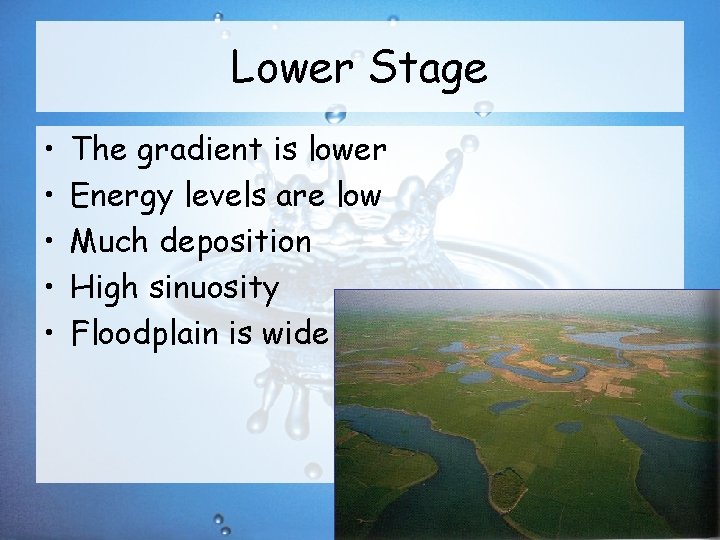 Lower Stage • • • The gradient is lower Energy levels are low Much