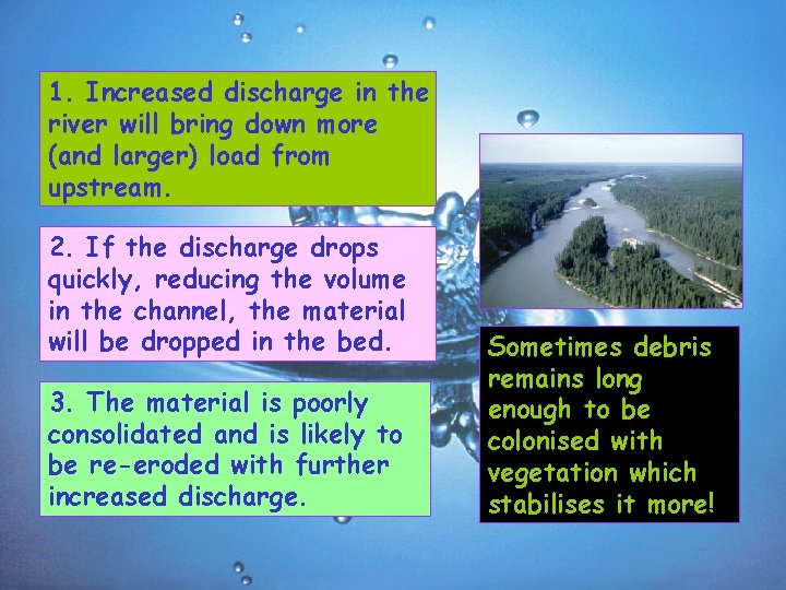 1. Increased discharge in the river will bring down more (and larger) load from
