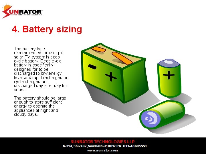 4. Battery sizing The battery type recommended for using in solar PV system is