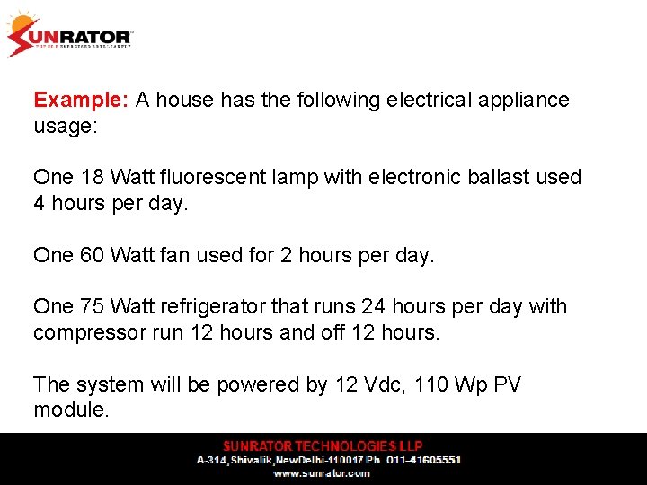 Example: A house has the following electrical appliance usage: One 18 Watt fluorescent lamp