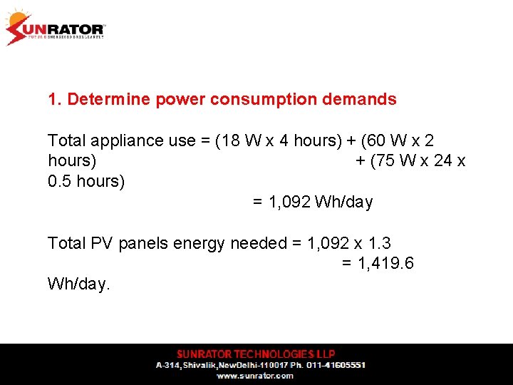 1. Determine power consumption demands Total appliance use = (18 W x 4 hours)
