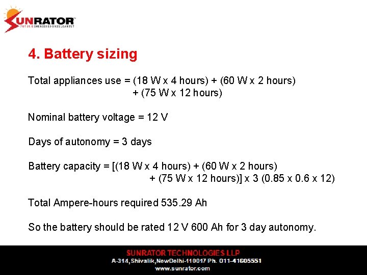 4. Battery sizing Total appliances use = (18 W x 4 hours) + (60