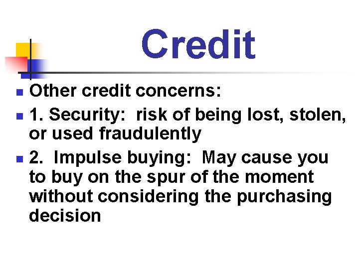 Credit Other credit concerns: n 1. Security: risk of being lost, stolen, or used