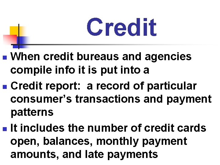 Credit When credit bureaus and agencies compile info it is put into a n