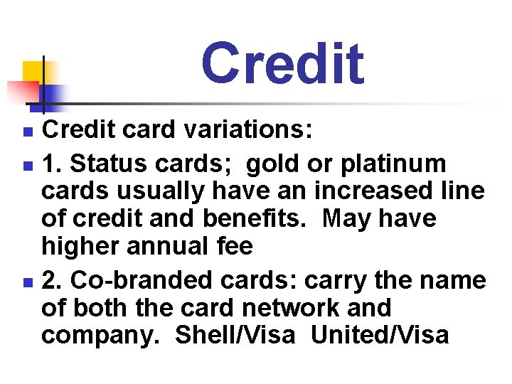 Credit card variations: n 1. Status cards; gold or platinum cards usually have an