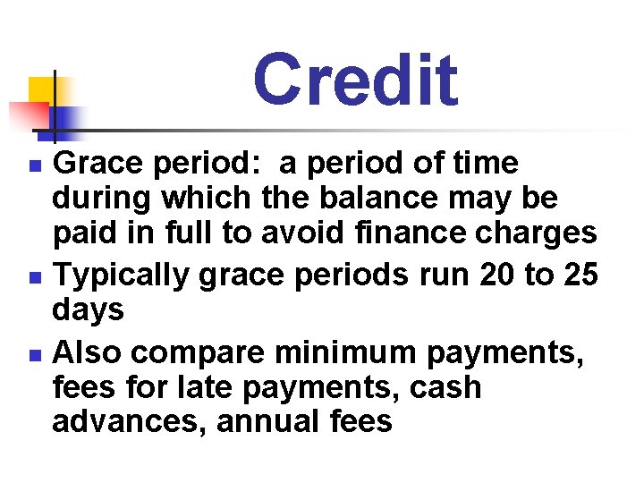 Credit Grace period: a period of time during which the balance may be paid