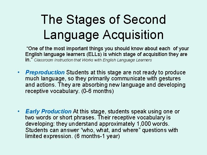 The Stages of Second Language Acquisition “One of the most important things you should