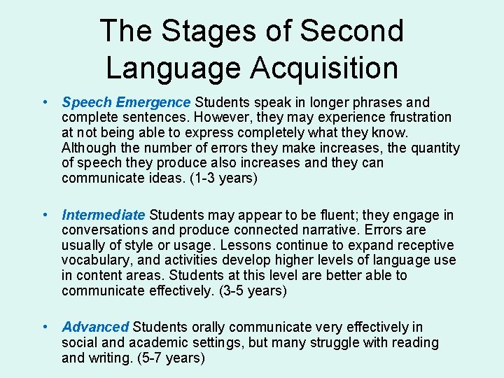 The Stages of Second Language Acquisition • Speech Emergence Students speak in longer phrases