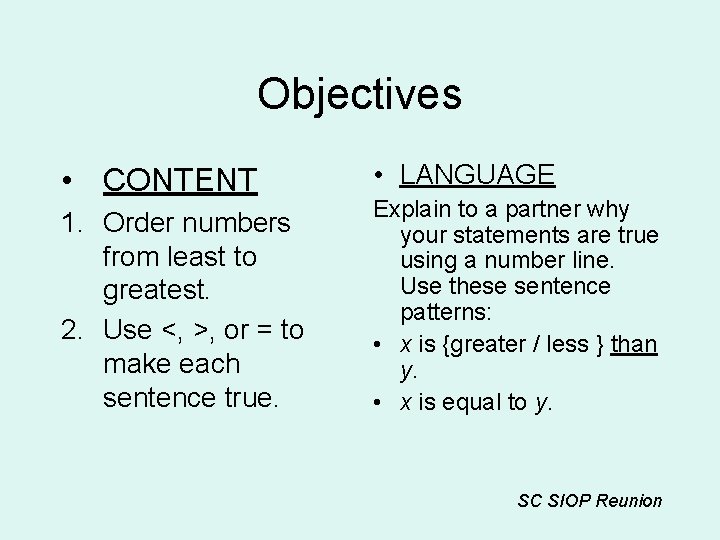 Objectives • CONTENT 1. Order numbers from least to greatest. 2. Use <, >,
