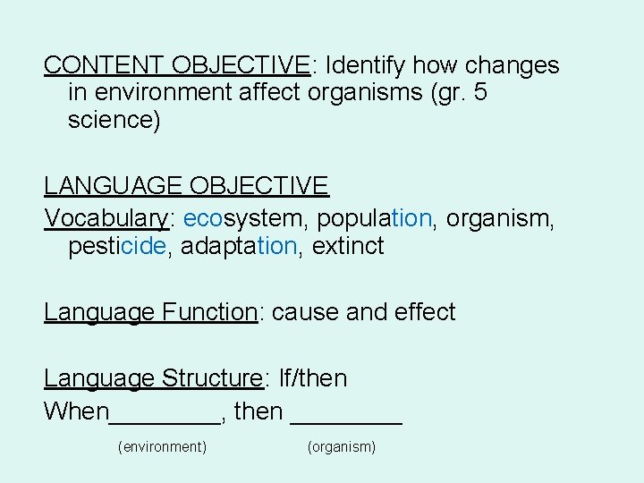 CONTENT OBJECTIVE: Identify how changes in environment affect organisms (gr. 5 science) LANGUAGE OBJECTIVE
