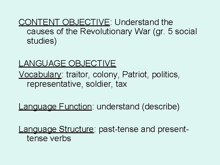 CONTENT OBJECTIVE: Understand the causes of the Revolutionary War (gr. 5 social studies) LANGUAGE