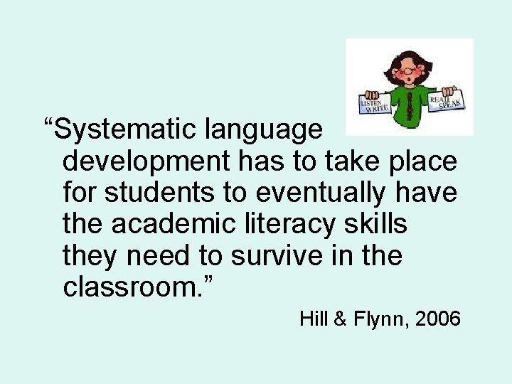 “Systematic language development has to take place for students to eventually have the academic