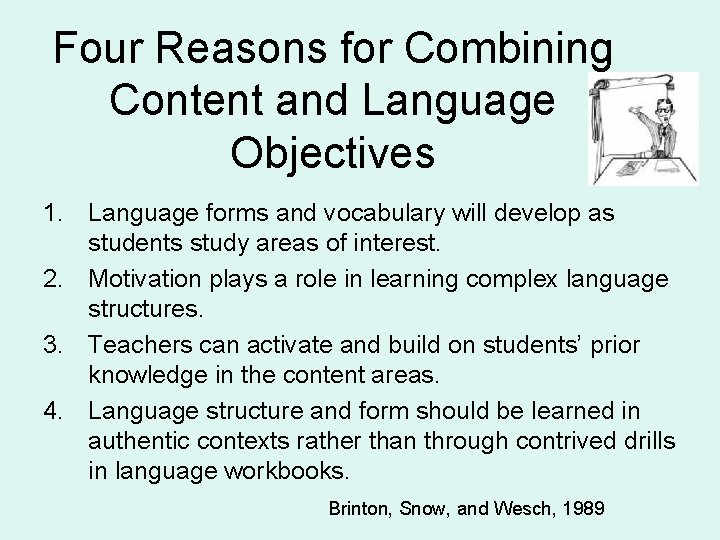 Four Reasons for Combining Content and Language Objectives 1. Language forms and vocabulary will