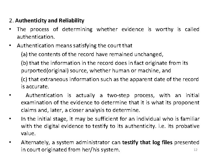 2. Authenticity and Reliability • The process of determining whether evidence is worthy is