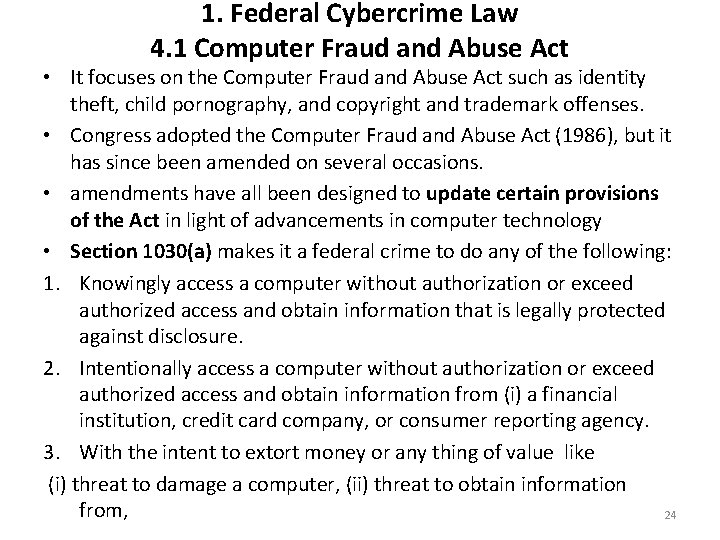 1. Federal Cybercrime Law 4. 1 Computer Fraud and Abuse Act • It focuses