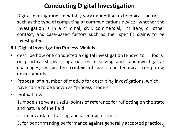 Conducting Digital Investigation Digital investigations inevitably vary depending on technical factors such as the