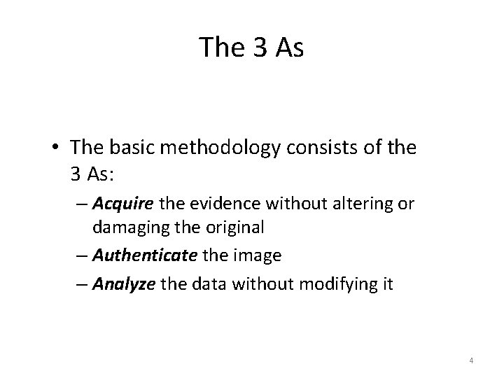 The 3 As • The basic methodology consists of the 3 As: – Acquire