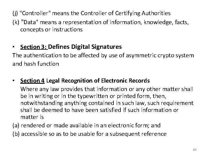 (j) "Controller" means the Controller of Certifying Authorities (k) "Data" means a representation of