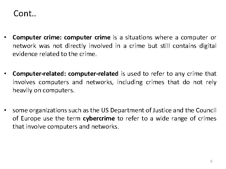 Cont. . • Computer crime: computer crime is a situations where a computer or