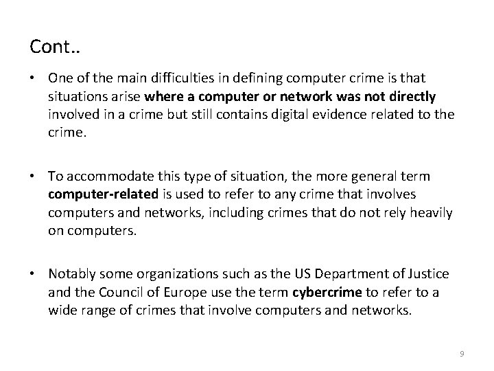 Cont. . • One of the main difficulties in defining computer crime is that