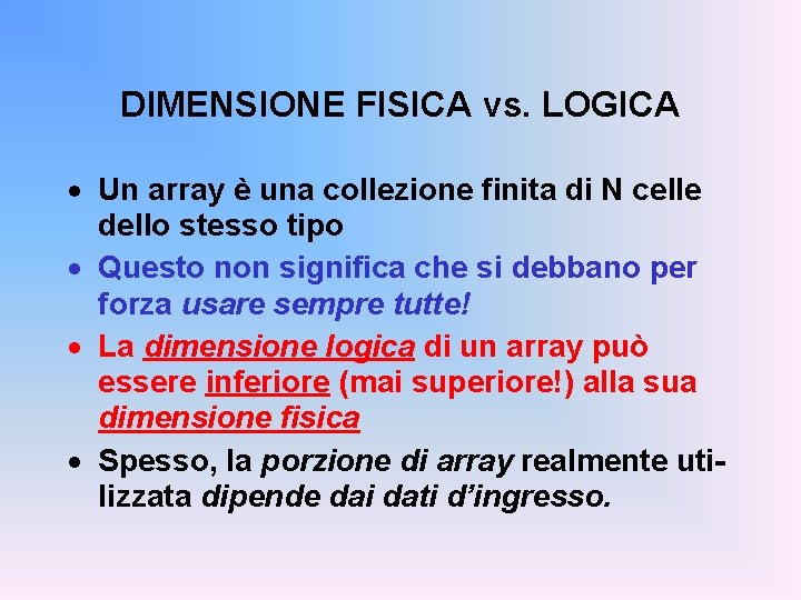 DIMENSIONE FISICA vs. LOGICA · Un array è una collezione finita di N celle