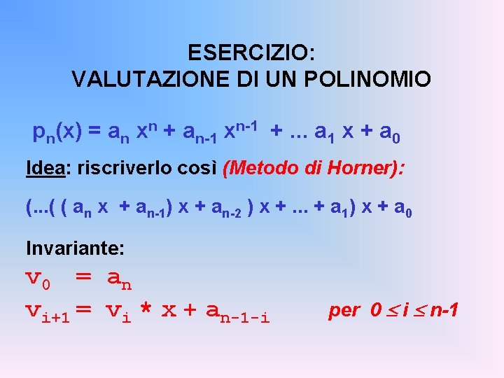 ESERCIZIO: VALUTAZIONE DI UN POLINOMIO pn(x) = an xn + an-1 xn-1 +. .
