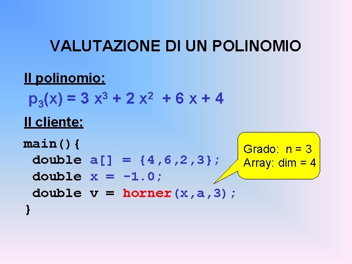 VALUTAZIONE DI UN POLINOMIO Il polinomio: p 3(x) = 3 x 3 + 2