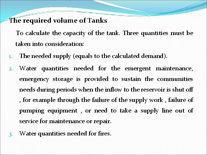 The required volume of Tanks To calculate the capacity of the tank. Three quantities