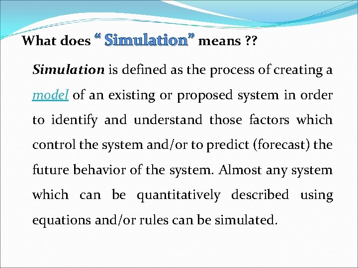 What does “ Simulation” means ? ? Simulation is defined as the process of