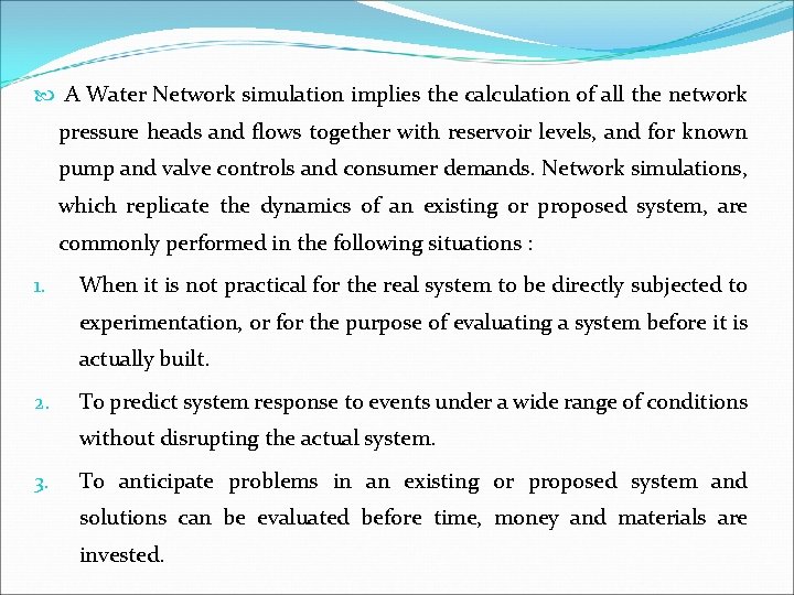  A Water Network simulation implies the calculation of all the network pressure heads