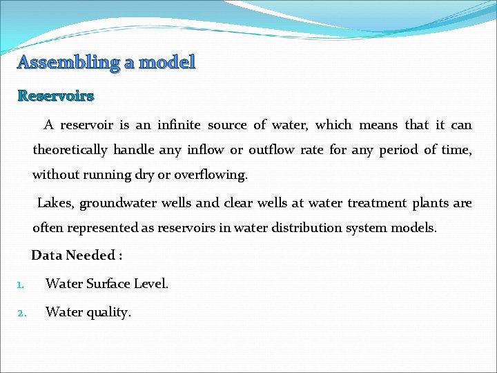 Assembling a model Reservoirs A reservoir is an infinite source of water, which means