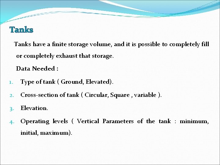 Tanks have a finite storage volume, and it is possible to completely fill or