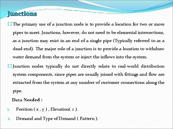 Junctions � The primary use of a junction node is to provide a location