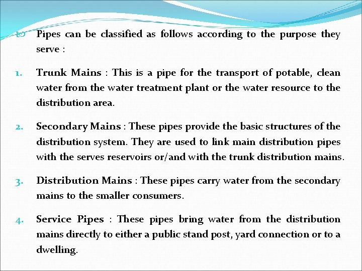  Pipes can be classified as follows according to the purpose they serve :