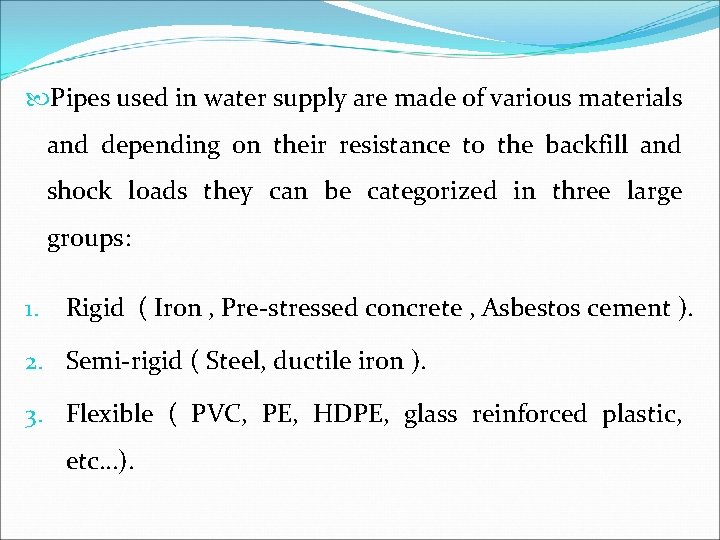  Pipes used in water supply are made of various materials and depending on