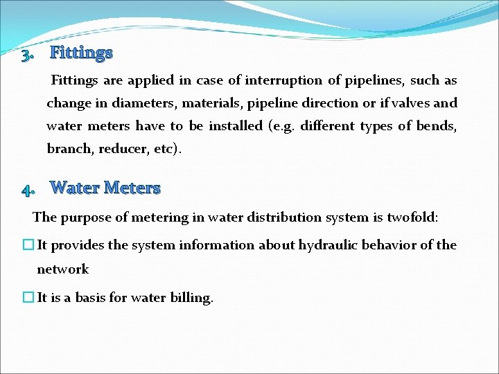 3. Fittings are applied in case of interruption of pipelines, such as change in