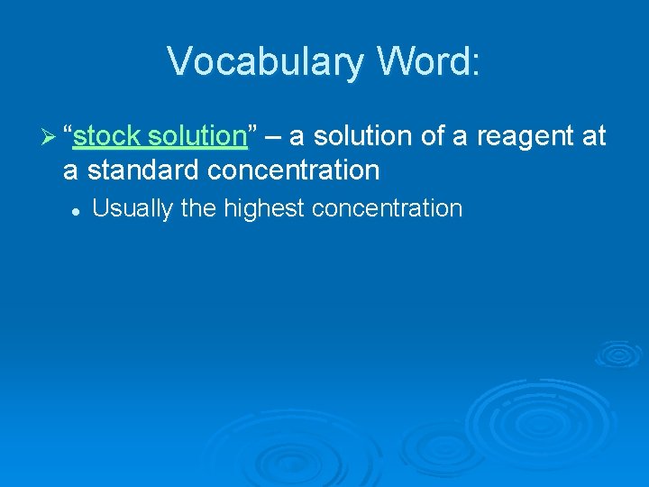Vocabulary Word: Ø “stock solution” – a solution of a reagent at a standard