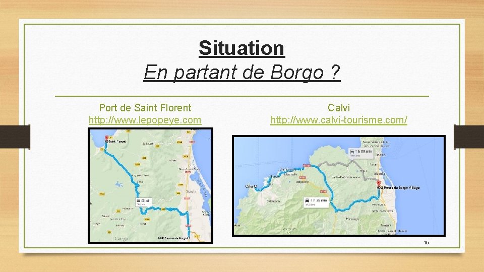 Situation En partant de Borgo ? Port de Saint Florent http: //www. lepopeye. com