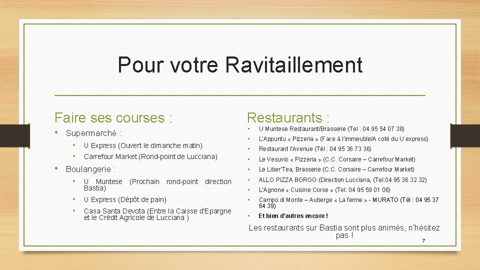 Pour votre Ravitaillement Faire ses courses : U Muntese Restaurant/Brasserie (Tel : 04 95