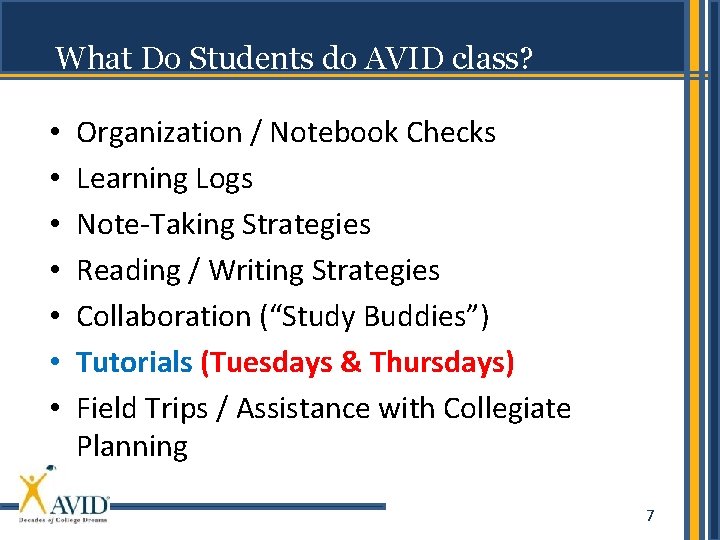 What Do Students do AVID class? • • Organization / Notebook Checks Learning Logs