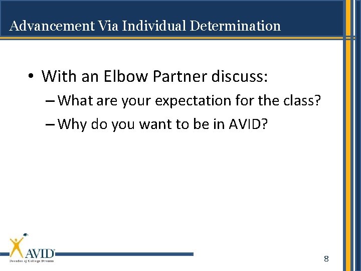 Advancement Via Individual Determination • With an Elbow Partner discuss: – What are your