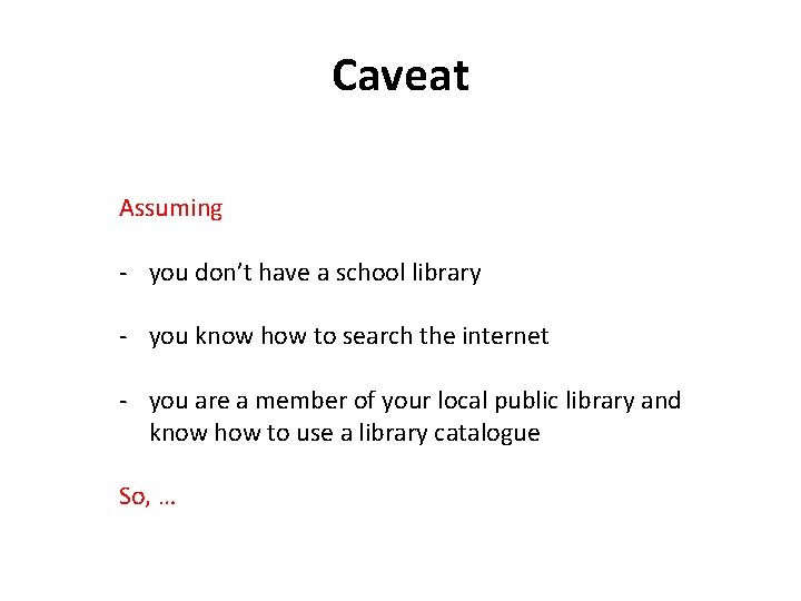 Caveat Assuming - you don’t have a school library - you know how to Caveat Assuming - you don’t have a school library - you know how to