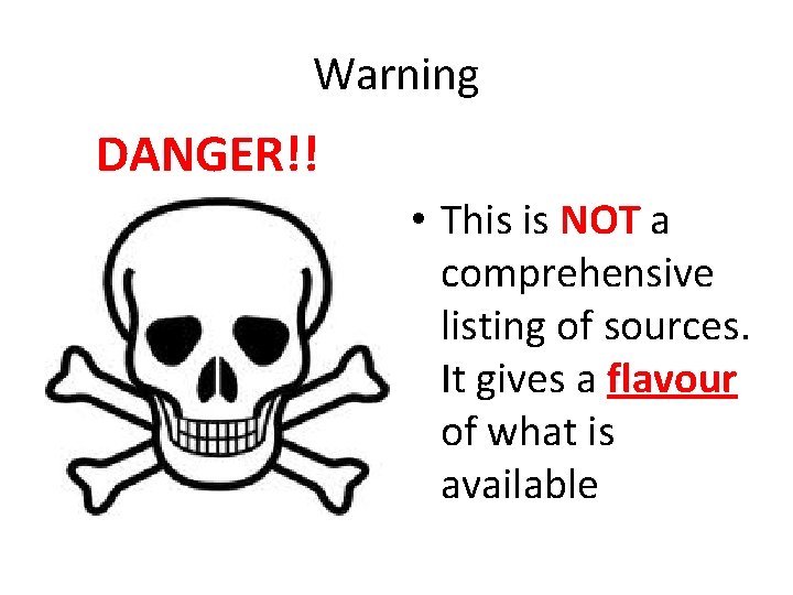Warning DANGER!! • This is NOT a comprehensive listing of sources. It gives a Warning DANGER!! • This is NOT a comprehensive listing of sources. It gives a