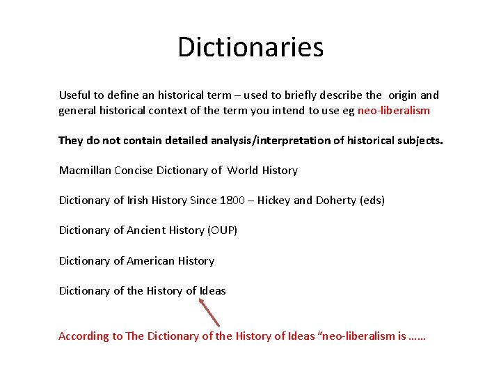 Dictionaries Useful to define an historical term – used to briefly describe the origin Dictionaries Useful to define an historical term – used to briefly describe the origin