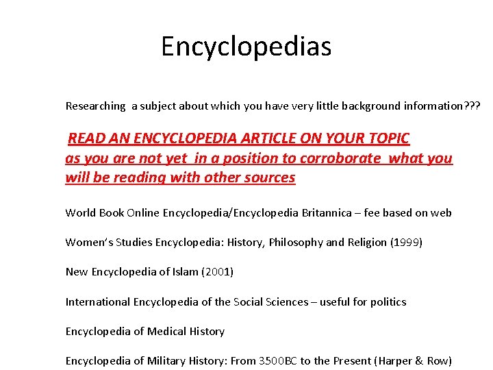 Encyclopedias Researching a subject about which you have very little background information? ? ? Encyclopedias Researching a subject about which you have very little background information? ? ?