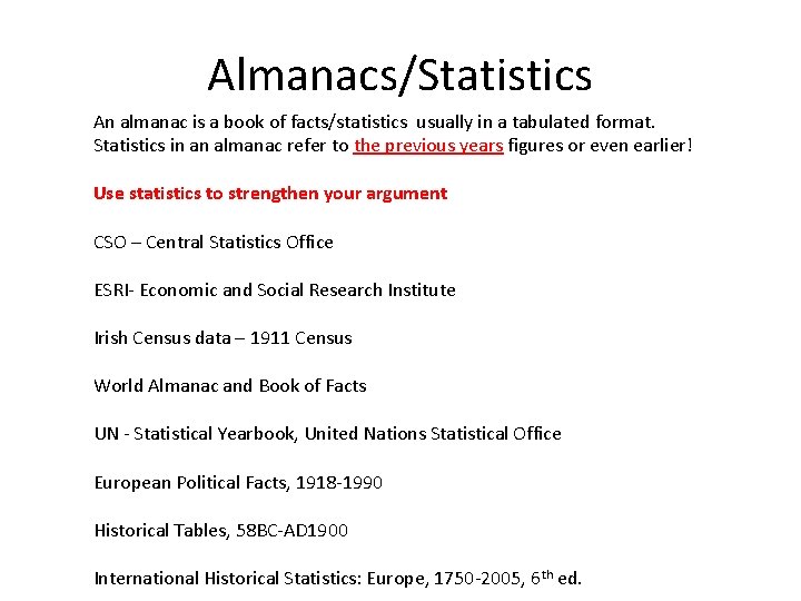 Almanacs/Statistics An almanac is a book of facts/statistics usually in a tabulated format. Statistics Almanacs/Statistics An almanac is a book of facts/statistics usually in a tabulated format. Statistics