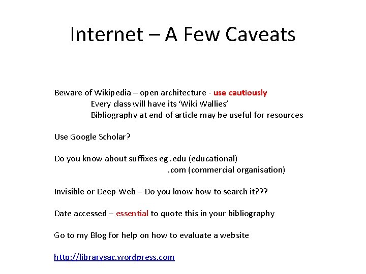 Internet – A Few Caveats Beware of Wikipedia – open architecture - use cautiously Internet – A Few Caveats Beware of Wikipedia – open architecture - use cautiously