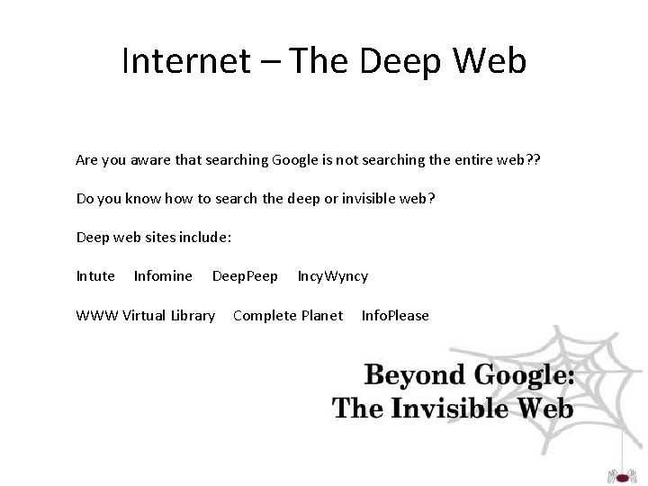 Internet – The Deep Web Are you aware that searching Google is not searching Internet – The Deep Web Are you aware that searching Google is not searching
