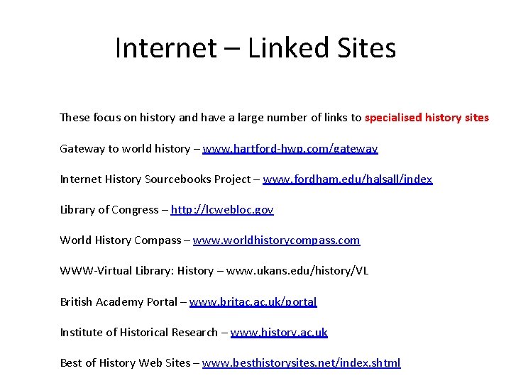 Internet – Linked Sites These focus on history and have a large number of Internet – Linked Sites These focus on history and have a large number of